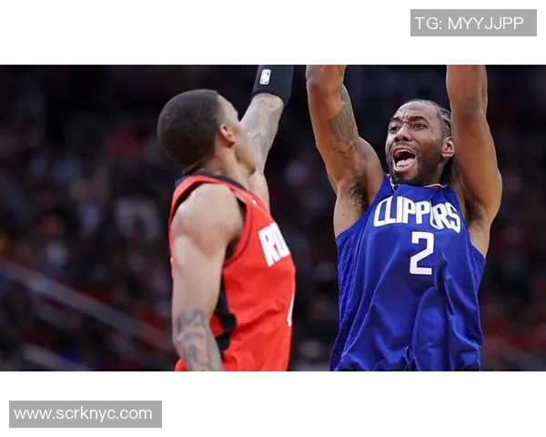 快船与火箭精彩对决今日录像回顾分析全场精彩瞬间与球员表现