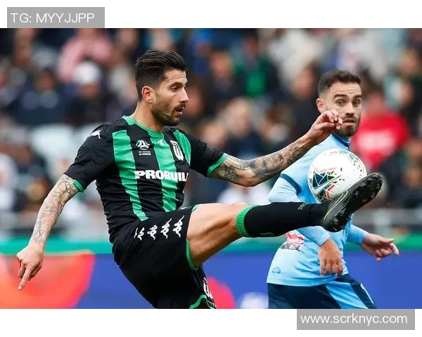 马可尼与墨尔本城的激烈对决揭示足球战术与团队协作的精彩瞬间