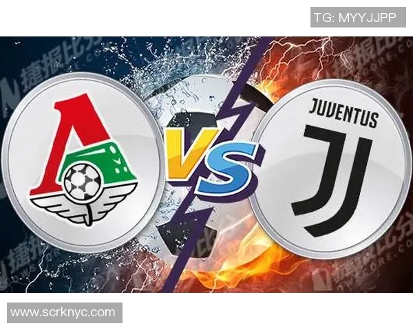 尤文图斯对阵莫斯科直播全程回顾与精彩瞬间分析 尤文图斯对阵莫斯科直播全程回顾与精彩瞬间分析